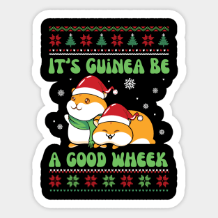 It's Guinea Be A Good Wheek Sticker